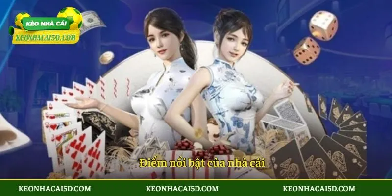 Điểm nổi bật của nhà cái