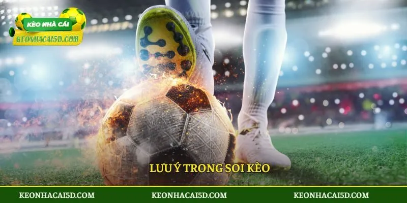 Lưu ý trong soi kèo