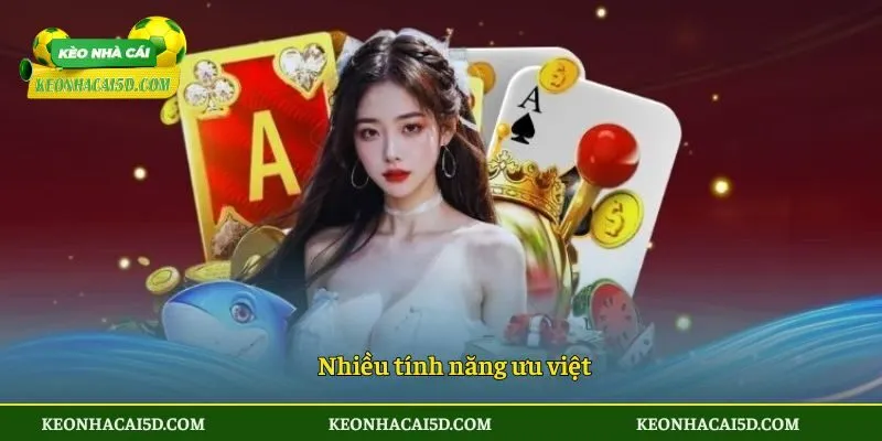 Nhiều tính năng ưu việt