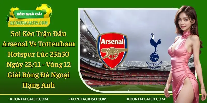 Soi kèo trận đấu Arsenal vs Tottenham Hotspur