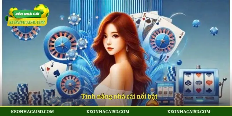 Tính năng nhà cái nổi bật