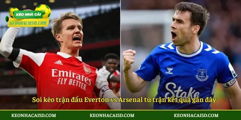 Soi Kèo Everton Vs Arsenal Vào lúc 3h Sáng Chủ Nhật, Ngày 21/12/2025 - Ngoại Hạng Anh 2 Soi kèo trận đấu Everton vs Arsenal từ trận kết quả gần đây