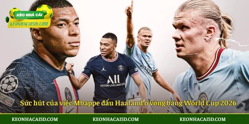 Mbappe Đấu Haaland Ở Vòng Bảng World Cup 2026: Cuộc Đối Đầu Làm Nóng Bảng I 2 Sức hút của việc Mbappe đấu Haaland ở vòng bảng World Cup 2026